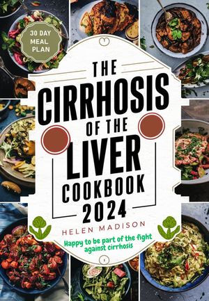 THE CIRRHOSIS OF THE LIVER COOKBOOK 2024