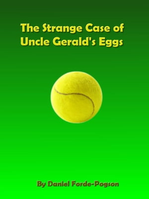 The Strange Case of Uncle Gerald's Eggs【電子