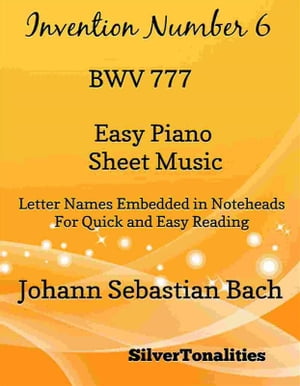 Invention Number 6 BWV 777 Easy Piano Sheet MusicŻҽҡ[ Silvertonalities ]