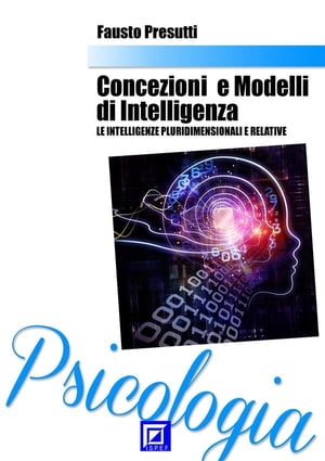 Concezioni e Modelli d'Intelligenza Le intelligenze pluridimensionali e relative
