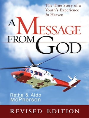 A Message From God Special Edition: The True Story of a Youth's Experience in heaven