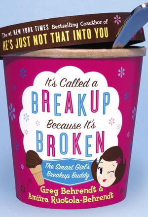 It 039 s Called a Breakup Because It 039 s Broken The Smart Girl 039 s Break-Up Buddy【電子書籍】 Greg Behrendt