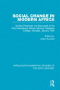 Social Change in Modern Africa Studies Presented and Discussed at the First International African Seminar, Makerere College, Kampala, January 1959