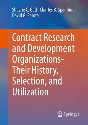 Contract Research and Development Organizations-Their History, Selection, and Utilization