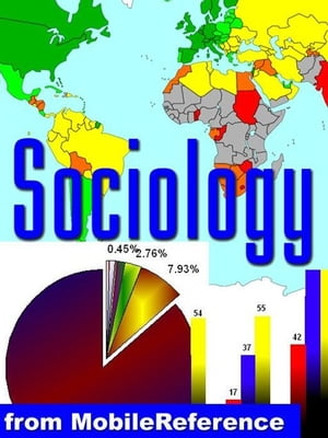 Sociology Study Guide: Society, Culture, Socialization, Groups , Deviance And Norms, Sexuality, Organizational Behavior, Inequality, Institutions And Mass Media, Famous Sociologists (Mobi Study Guides)