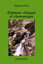 Hypnose clinique et chamanique【電子書籍】