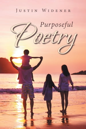 ŷKoboŻҽҥȥ㤨Purposeful PoetryŻҽҡ[ Justin Widener ]פβǤʤ552ߤˤʤޤ