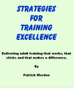 ŷKoboŻҽҥȥ㤨Strategies for Training Excellence: Delivering adult training that works, that sticks and that makes a difference.Żҽҡ[ Patrick Worden ]פβǤʤ223ߤˤʤޤ