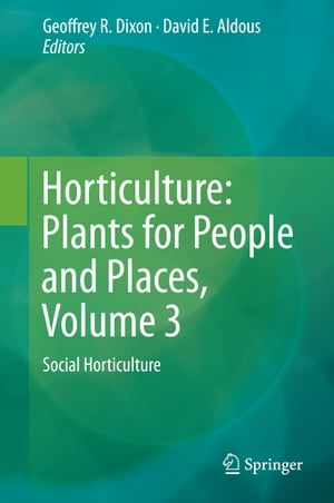Horticulture: Plants for People and Places, Volume 3 Social Horticulture【電子書籍】