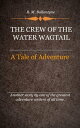 ŷKoboŻҽҥȥ㤨The Crew of the Water WagtailŻҽҡ[ Ballantyne, R. M. ]פβǤʤ132ߤˤʤޤ