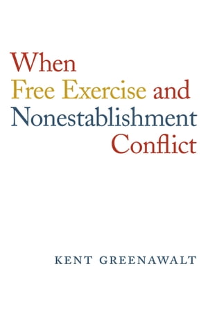 #2: When Free Exercise and Nonestablishment Conflictβ