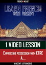 Learn French with Vincent - 1 video lesson - Expressing possession with TRE ....【電子書籍】 Vincent Lefrancois