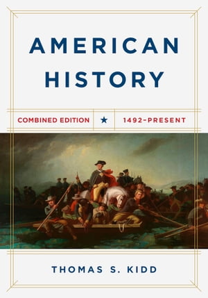 American History, Combined Edition 1492 - PresentŻҽҡ[ Thomas S. Kidd ]