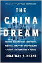 The China Dream How the Aspirations of Government, Business, and People are Driving the Greatest Transformation in History