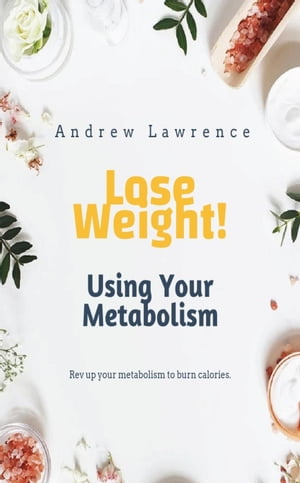 ŷKoboŻҽҥȥ㤨Lose Weight! Using Your MetabolismŻҽҡ[ Andrew Lawrence ]פβǤʤ150ߤˤʤޤ