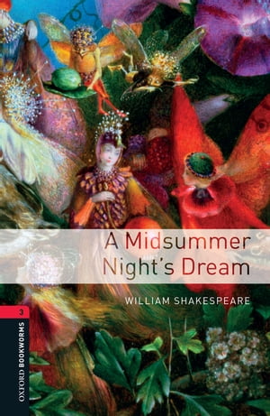 A Midsummer Night's Dream Level 3 Oxford Bookworms Library【電子書籍】[ William Shakespeare ]