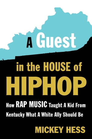 A Guest in the House of Hip-Hop How Rap Music Taught a Kid from Kentucky What a White Ally Should Be