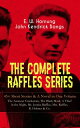 THE COMPLETE RAFFLES SERIES ? 45+ Short Stories & A Novel in One Volume: The Amateur Cracksman, The Black Mask, A Thief in the Night, Mr. Justice Raffles, Mrs. Raffles, R. Holmes & Co. The Adventures of A. J. Raffles, A Gentleman-Thief【電子書籍】