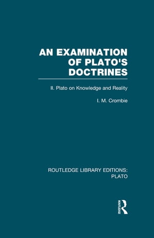 An Examination of Plato's Doctrines Vol 2 (RLE: Plato)