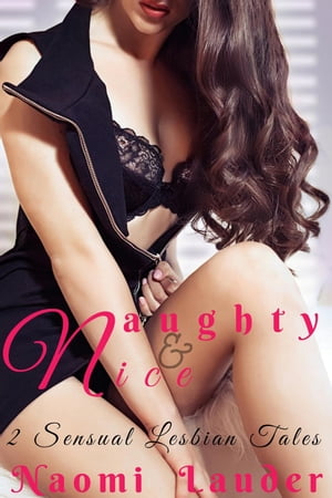 Naughty & Nice (2 Sensual Lesbian Tales)
