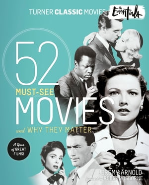 The Essentials 52 Must-See Movies and Why They MatterŻҽҡ[ Jeremy Arnold ]