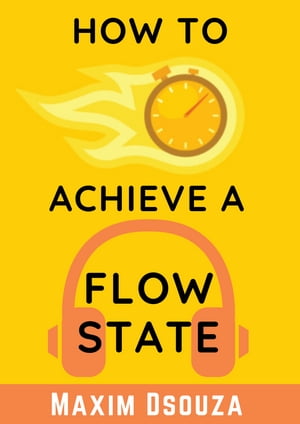 How To Achieve A Flow State