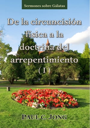 Sermones sobre Gálatas - De la circuncisión física a la doctrina del arrepentimiento (I)