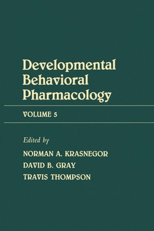 Advances in Behavioral Pharmacology Volume 5: Developmental Behavioral PharmacologyŻҽҡ