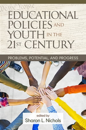Educational Policies and Youth in the 21st Century Problems, Potential, and Progress【電子書籍】