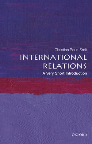 International Relations: A Very Short Introduction【電子書籍】[ Christian Reus-Smit ]