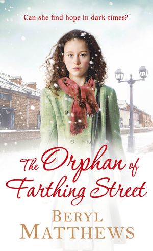 The Orphan of Farthing Street【電子書籍】[ Beryl Matthews ]