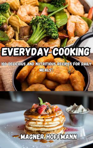 Everyday cooking