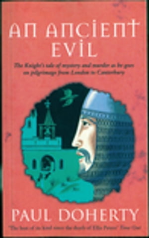 An Ancient Evil (Canterbury Tales Mysteries, Book 1) Disturbing and macabre events in medieval England