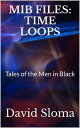 MIB Files: Time Loops【電子書籍】 David Sloma