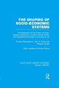 The Shaping of Socio-Economic Systems The application of the theory of actor-system dynamics to conflict, social power, and institutional innovation in economic life【電子書籍】 Thomas Baumgartner