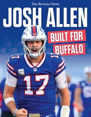 Josh Allen Built for Buffalo【電子書籍】[ The Buffalo News ]