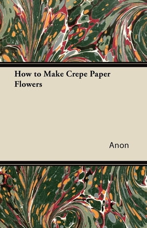 How to Make Crepe Paper FlowersŻҽҡ[ Anon ]