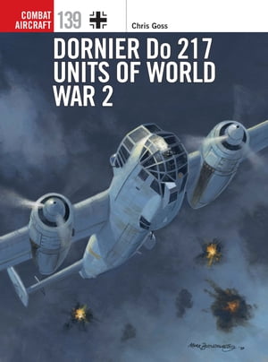 Dornier Do 217 Units of World War 2Żҽҡ[ Mr Chris Goss ]