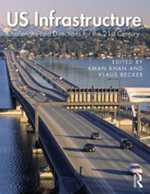 US Infrastructure Challenges and Directions for the 21st Century【電子書籍】