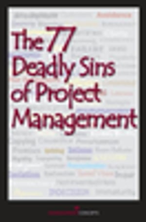 The 77 Deadly Sins of Project Management