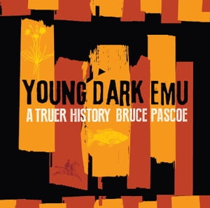 Young Dark Emu A Truer History【電子書籍】[ Bruce Pascoe ]