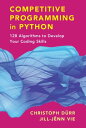 Competitive Programming in Python 128 Algorithms to Develop your Coding Skills【電子書籍】 Christoph D rr