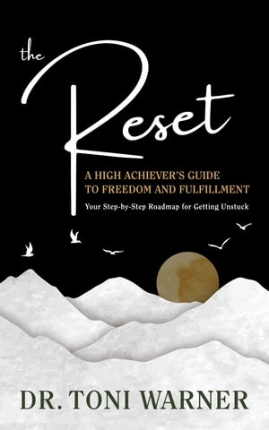 The Reset, A High Achiever's Guide to Freedom and Fulfillment