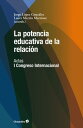 La potencia educativa de la relaci n Actas del I Congreso Internacional【電子書籍】 Jorge L pez Gonz lez