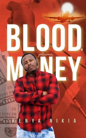 Blood, Plasma, Money【電子書籍】[ Kenya Ni
