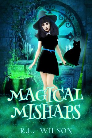 Magical Mishaps【電子書籍】[ R.L. Wilson ]