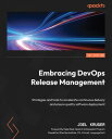 Embracing DevOps Release Management Strategies a
