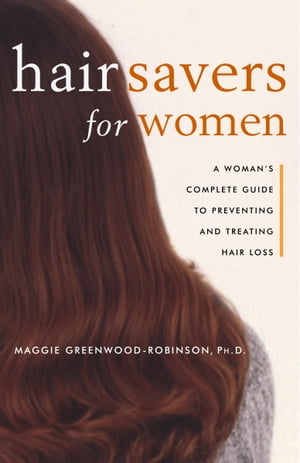 Hair Savers for Women A Complete Guide to Preventing and Treating Hair Loss