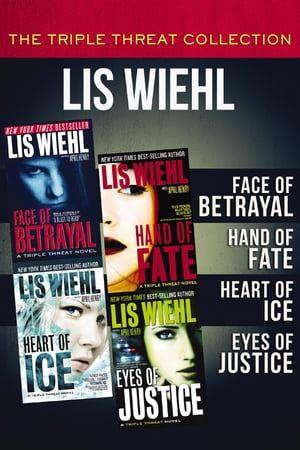 The Triple Threat Collection Face of Betrayal, Hand of Fate, Heart of Ice, and Eyes of Justice【電子書籍】[ Lis Wiehl ]