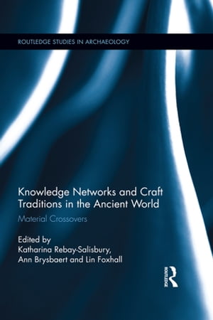 Knowledge Networks and Craft Traditions in the Ancient World